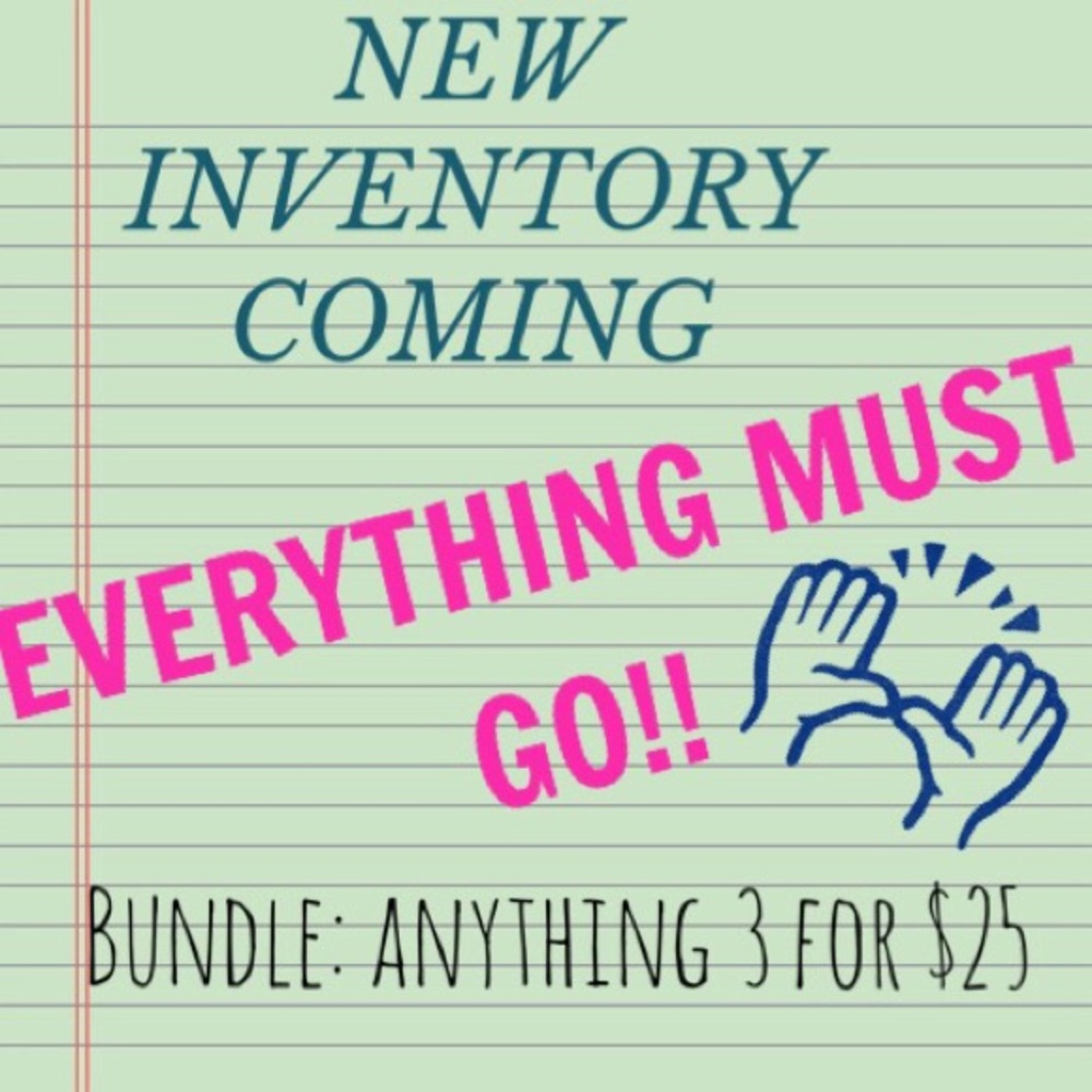 EVERYTHING——Time for new inventory!